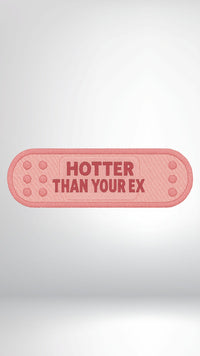 HOTTER THAN YOUR EX PATCH